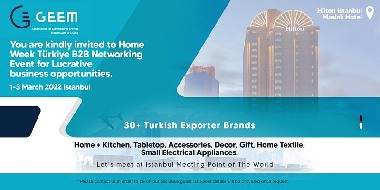ПОКАНА ЗА БЕЗПЛАТНО УЧАСТИЕ В БИЗНЕСФОРУМ    HOME WEEK Türkiye by GEEM , 1-3 March 2022 ИСТАНБУЛ